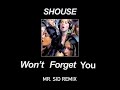 SHOUSE - Won't Forget You [Mr. Sid Remix]