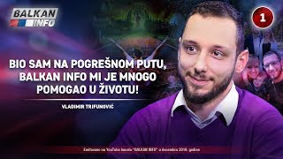 INTERVJU: Vladimir Trifunović - Bio sam na pogrešnom putu, BALKAN INFO mi je pomogao! (6.12.2019)