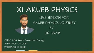 4.6- Work, Power and Energy - XI Physics, AKUEB (URDU/HINDI)