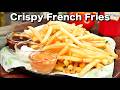 The Crispiest French Fries You'll Ever Make - French Fries 101 | Easy & Quick Recipe