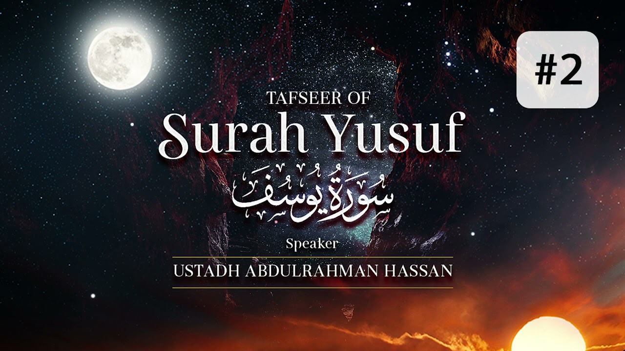 Tafseer Of Surah Yusuf || Part 2 || Ustadh Abdulrahman Hassan - YouTube