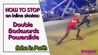 How to stop on inline skates using the Double Backward Powerslide from forwards entry: Asha in Perth