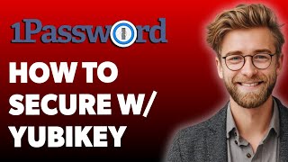 How To Secure 1password With Yubikey Password Manager Security [2025 Guide]