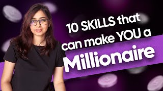 10 Skills that can Make You a Millionaire in Your 20s l Saheli Chatterjee