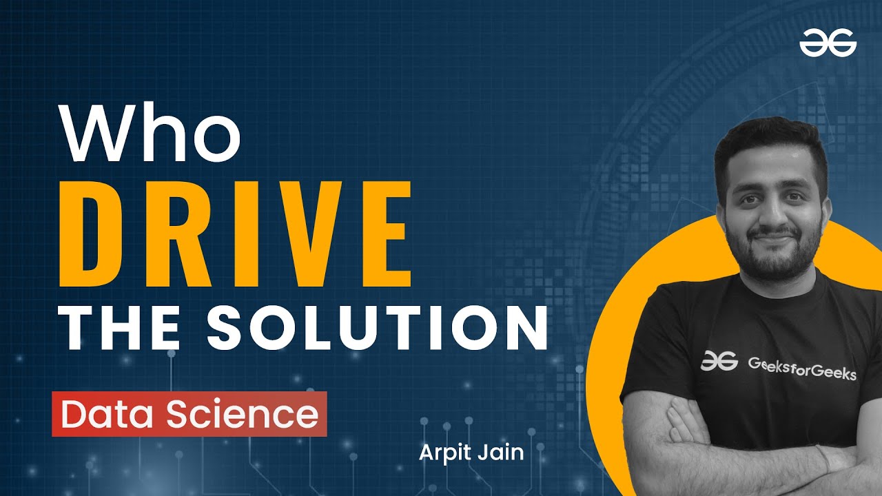 Data Science Solution Who Drives The Solution Arpit Jain Upskill