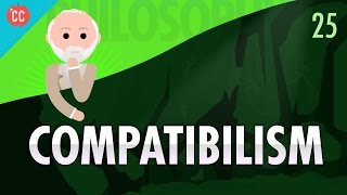 Compatibilism: Crash Course Philosophy #25