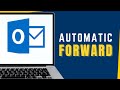 Outlook: How to Setup AUTOMATIC FORWARDING for Specific or All Emails