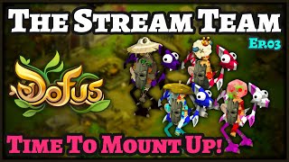 Dofus – The Stream Team: Time To Mount Up!!