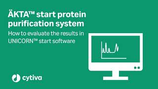 How to evaluate results from ÄKTA™ start protein purification system in the UNICORN™ start software