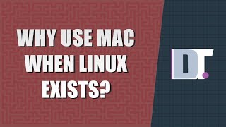 Why Use Mac When Linux Exists?