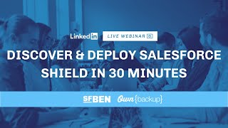 Discover and Deploy Salesforce Shield in 30 Minutes