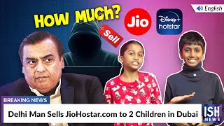 Delhi Man Sells JioHotstar.com to 2 Children in Dubai | ISH News