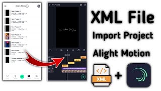 How to import/export XML file im alight motion | XML Project ko alight motion me import kaise kare?