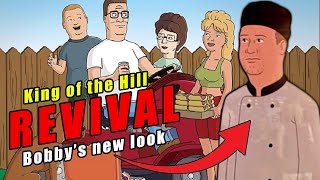 King of the Hill REVIVAL \u0026 Bobby's NEW LOOK!