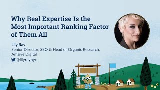 Why Real Expertise is the Most Important Ranking Factor of Them All [MozCon 2022] — Lily Ray