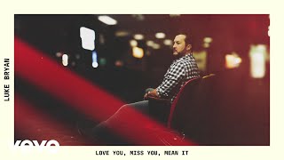 Luke Bryan - Love You, Miss You, Mean It ( Audio)