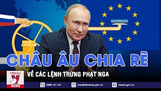 Châu Âu chia rẽ về các lệnh trừng phạt Nga - VNEWS