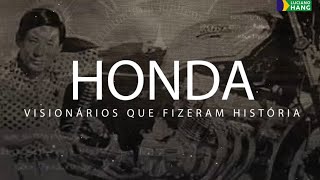 VISIONÁRIOS QUE FIZERAM HISTÓRIA | HONDA MOTORS | LUCIANO HANG