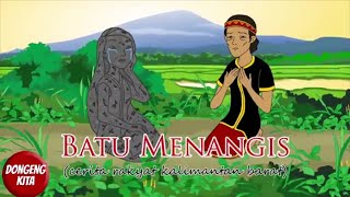 BATU MENANGIS ~ Cerita Rakyat Kalimantan Barat | Dongeng Kita 2021