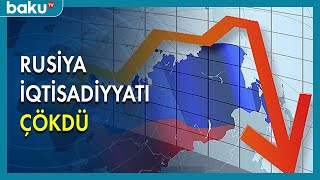 Rusiya iqtisadiyyatı çökdü - BAKU TV