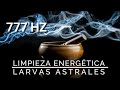 potente limpiador del aura y astral limpieza energÉtica larvas y parÁsitos astrales 777hz