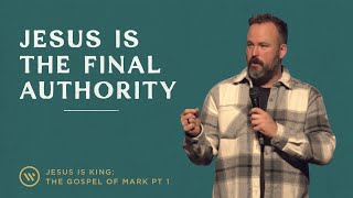 Ben Fleming: The Gospel of Mark Pt 1 | Jesus Is the Final Authority, Mark 1:1-13