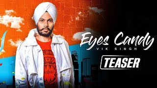 EYES CANDY | Official Teaser | Vik Singh Feat. D Sanz| Latest Punjabi Songs 2018| Stair Records