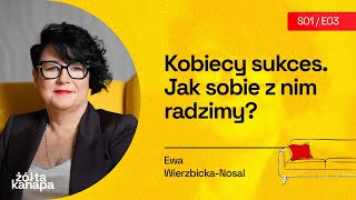 Kobiecy sukces. Jak sobie z nim radzimy? - ŻÓŁTA KANAPA odc. 3