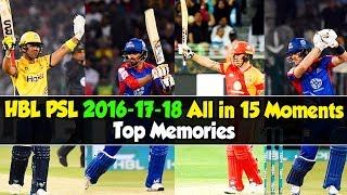 HBL PSL 2016-17-18 All in 15 Moments | Top Memories | HBL PSL