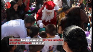 Colectivo Luz de Esperanza entrega juguetes a hijos de víctimas en Jalisco