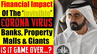 The Financial Impact Of The Corona Virus On UAE's Economy, Property, Banks & Business Giants.