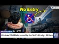 Disabled Child Mistreated by the Staff of Indigo Airlines | ISH News