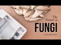 The Future is Fungi | Jessie MacAlpine