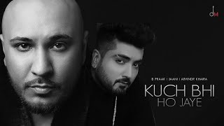 Kuch Bhi Ho Jaye | B Praak | Jaani | Arvindr Khaira | Desi Melodies | New Romantic Punjabi Song 2020