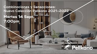 Webinar Pelíkano - Ambientes y Sensaciones con la Nueva Colección Pelíkano  2021-2022.