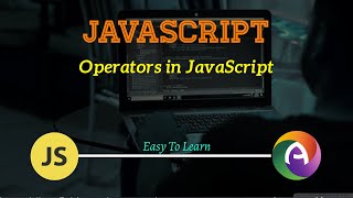 PHP Module 2 JavaScript Part 4 Operators in JavaScript Arithmetic, Logical, Relational, Assignment