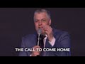 The Call to Come Home - Pastor Jack Leaman