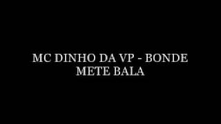 MC DINHO DA VP - BONDE METE BALA