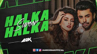 Halka Halka Suroor Hai - DJ Anik Remix | Farhan Saeed | Nursat Fateh Ali Khan