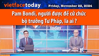 VietFace Today | Pam Bondi, người được đề cử chức bộ trưởng Tư Pháp, là ai? | 11/22/24