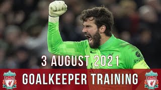 Alisson Becker | Liverpool FC: Goalkeeper Training | 3/8/2021