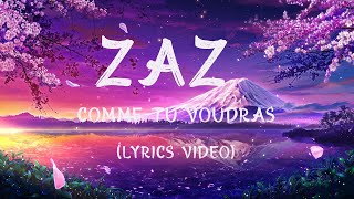 Zaz   Comme tu voudras Lyrics video