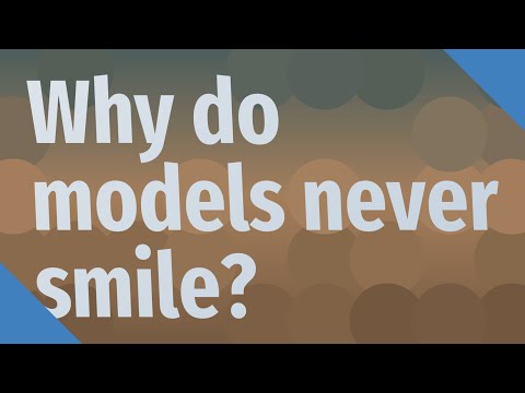 Why do models never smile?