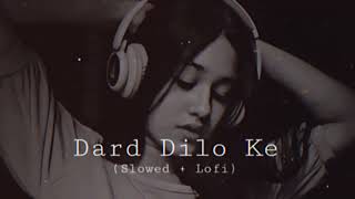 Dard dilo ke (slowed + reverb) ✨ || Lo-fi Music |.  😌💔