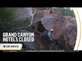 grand canyon hotels close after park s main water pipeline fails