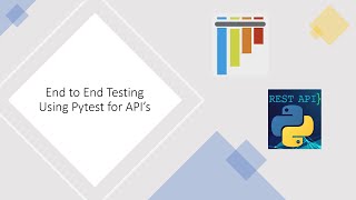 Python & Rest API using PyTest Part 8: End to End Testing For PyTest
