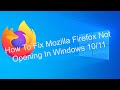 How To Fix Mozilla Firefox Not Opening In Windows 10/11