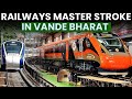 RAILWAYS MASTER STROKE WITH VANDE BHARAT INAUGRATIONS Explained in Hindi