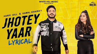 JHOTEY YAAR (Lyrics) : Harpi Gill & Kamal Khaira | New Punjabi Song 2020 | Latest Punjabi Songs 2020