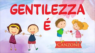 GENTILEZZA É - Canzone sulla Gentilezza con testo - #13novembre